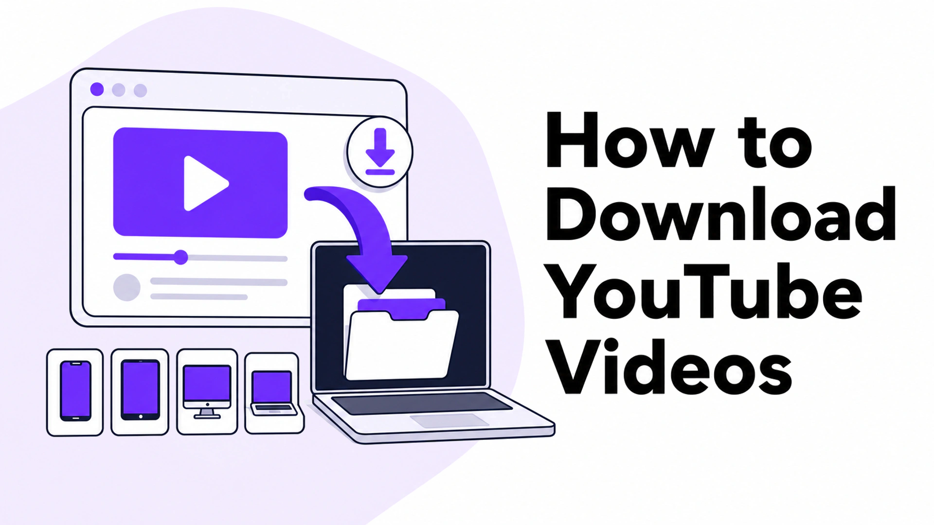 How to Download YouTube Videos Safely on Any Device