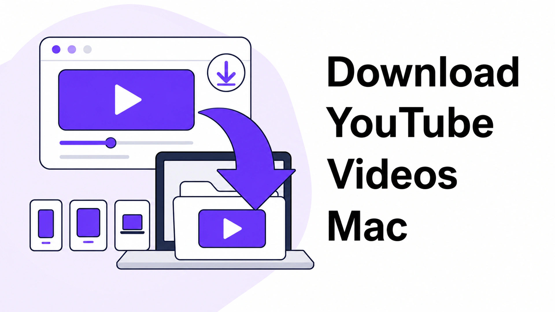 Download YouTube Videos Mac: Safe Ways for Every User