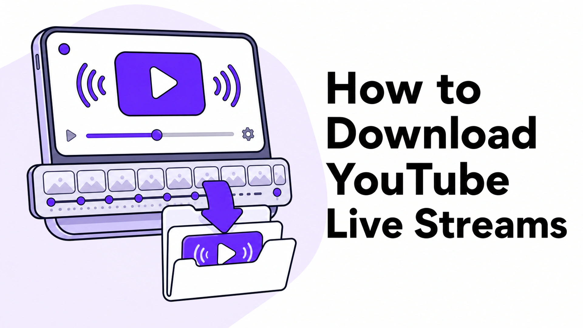 How to Download YouTube Live Streams Safely Online